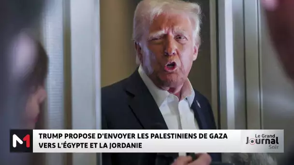 Donald Trump propose d'envoyer les Palestiniens de Gaza vers l'Egypte et la Jordanie