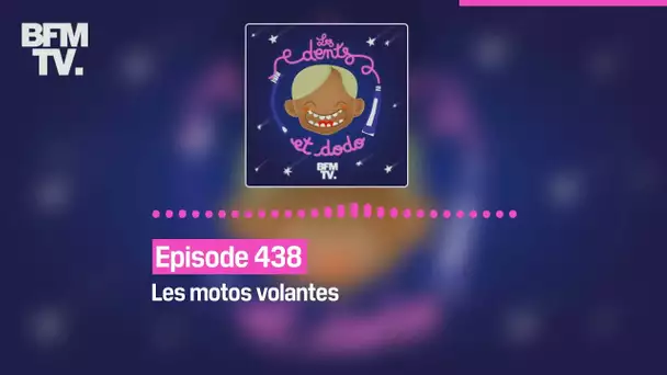 Les dents et dodo - Episode 438: les motos volantes