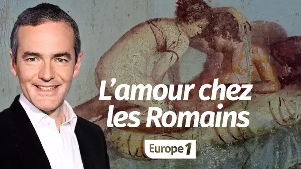 Au cœur de l'Histoire: L'amour au temps des Romains (Franck Ferrand)