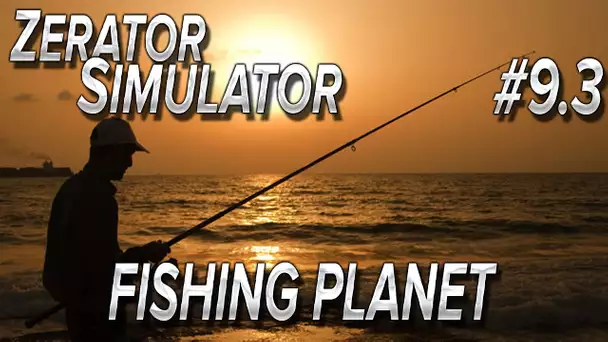 ZeratoR Simulator #9.3 : Fishing Planet