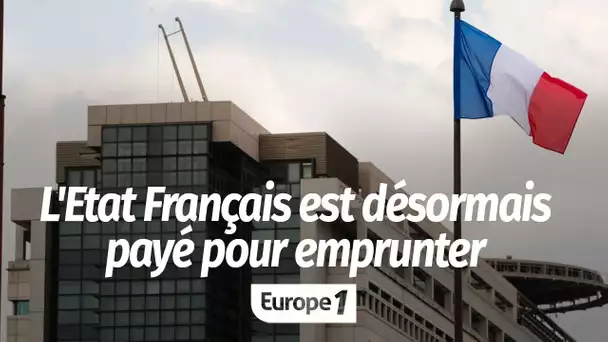 L’Etat français est désormais payé pour emprunter, bonne ou mauvaise nouvelle ?