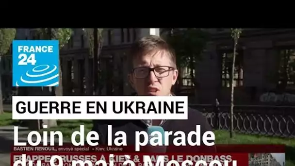 Guerre en Ukraine : les combats continuent loin de la parade du 9 mai à Moscou • FRANCE 24