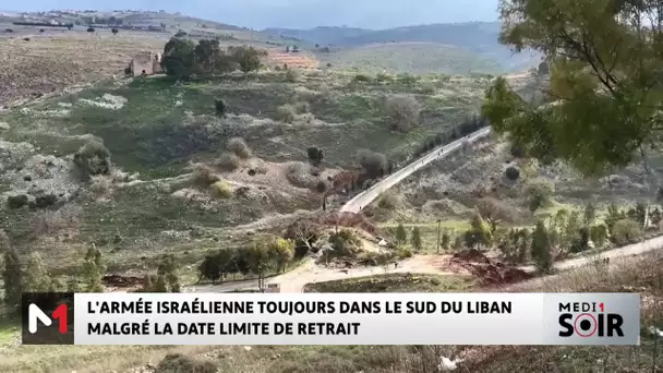 L'armée israélienne toujours dans le Sud du Liban malgré la date limite de retrait