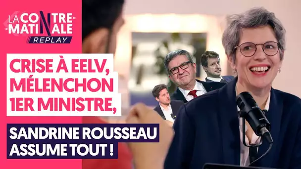 LÉGISLATIVES, CRISES À EELV, MÉLENCHON 1ER MINISTRE : SANDRINE ROUSSEAU ASSUME TOUT !