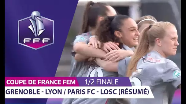 Coupe de France Féminine, 1/2 finale : Grenoble - Lyon, PFC - LOSC (résumé) I FFF 2018-2019