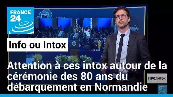 Attention à ces intox autour de la cérémonie des 80 ans du débarquement en Normandie • FRANCE 24