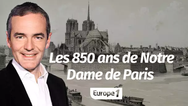 Au cœur de l'Histoire: Les 850 ans de Notre Dame de Paris (Franck Ferrand)