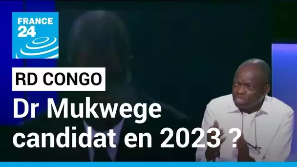 Présidentielle en RD Congo : Dr Denis Mukwege candidat en 2023 ? • FRANCE 24