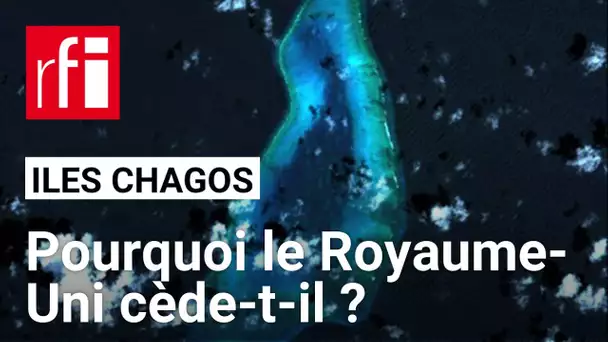 Iles Chagos : pourquoi le Royaume-Uni cède sa souveraineté à Maurice ?  • RFI