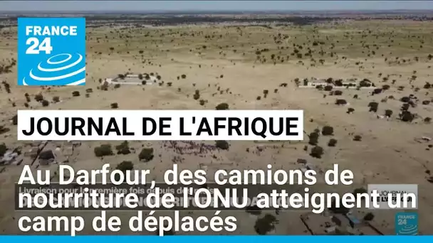 Darfour : des camions de nourriture de l'ONU atteignent un camp de déplacés, risque de famine accru