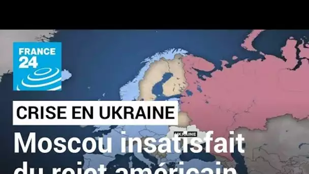 Crise en Ukraine : la Russie accueille froidement le rejet américain de ses exigences • FRANCE 24