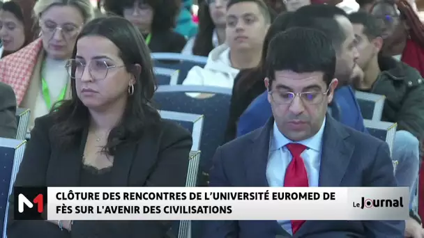 Clôture des rencontres de l´Université Euromed de Fès sur l´avenir des civilisations