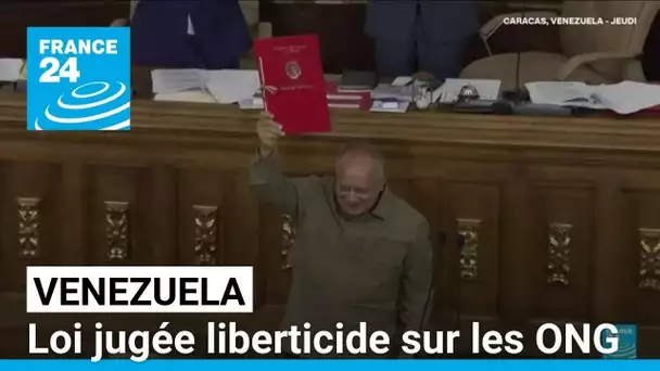 Venezuela : le parlement adopte une loi sur les ONG jugée liberticide par l'opposition