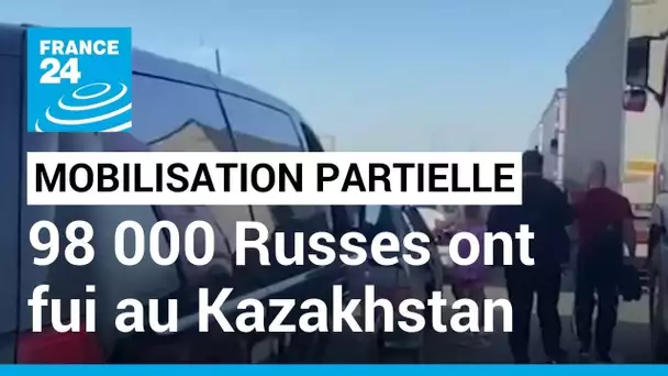 Mobilisation décrétée par V. Poutine : 98 000 Russes ont fui au Kazakhstan • FRANCE 24