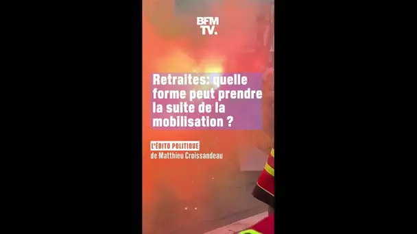 Quelle forme peut prendre la suite de la mobilisation contre la réforme des retraites ?