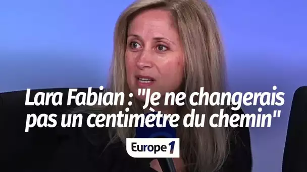 Lara Fabian : "Je ne changerais pas un iota, un centimètre du chemin"