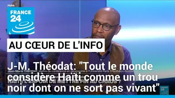 Jean-Marie Théodat: "Tout le monde considère Haïti comme un trou noir dont on ne sort pas vivant"