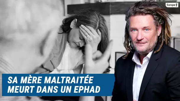 Olivier Delacroix (Libre antenne) - Victime de maltraitance, elle décède dans un EHPAD ORPEA