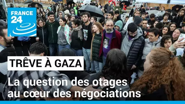 Trêve à Gaza : la question des otages au cœur des négociations entre Israël et le Hamas