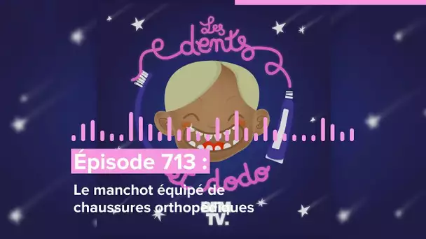 Les dents et dodo - “Épisode 713 : Le manchot équipé de chaussures orthopédiques”