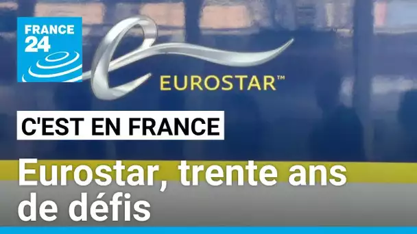 Eurostar, trente ans de défis • FRANCE 24