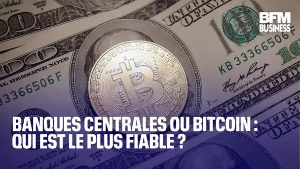 Banques centrales ou bitcoin : qui est le plus fiable ?