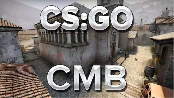 CS:GO : CMB