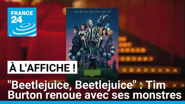 "Beetlejuice, Beetlejuice" : Tim Burton redonne vie à ses monstres • FRANCE 24