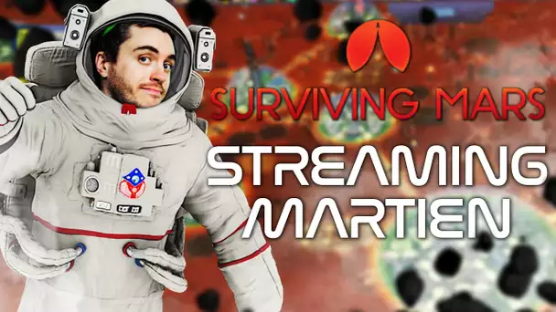 Surviving Mars #12 : Streaming Martien
