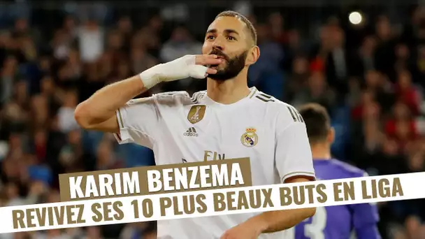 Karim Benzema : ses 10 plus beaux buts en Liga avec le Real Madrid