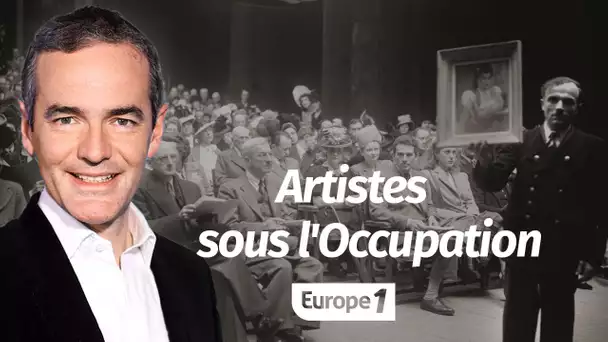 Au cœur de l'Histoire: Artistes sous l'Occupation (Franck Ferrand)