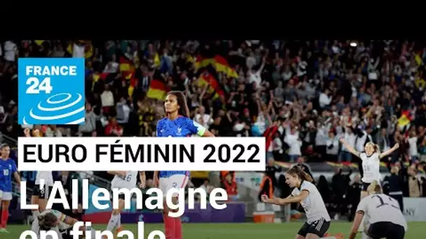 Euro féminin 2022 : l'Allemagne brise le rêve de finale de la France • FRANCE 24