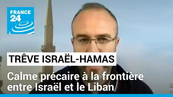 Début de la trêve entre Israël et le Hamas : calme précaire dans la zone frontalière du sud du Liban