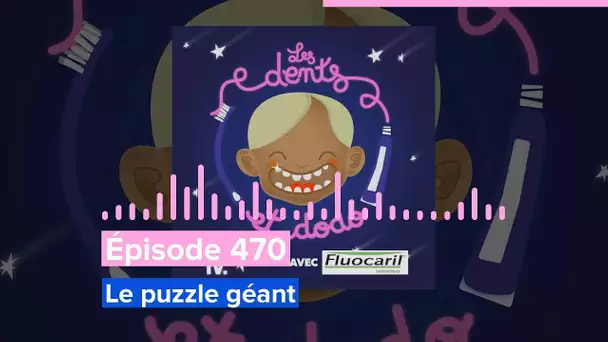 Les dents et dodo - Épisode 470 : Le puzzle géant