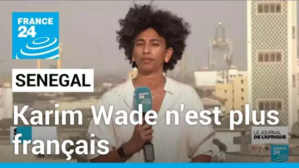 Sénégal : Karim Wade a renoncé à sa nationalité française • FRANCE 24