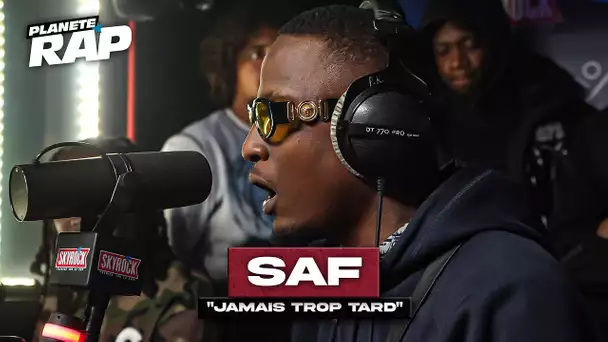 [EXCLU] SAF - Jamais trop tard #PlanèteRap