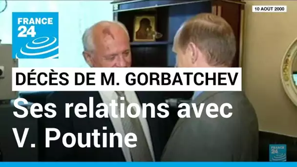 Décès de Mikhaïl Gorbatchev : quelles étaient ses relations avec V. Poutine ? • FRANCE 24