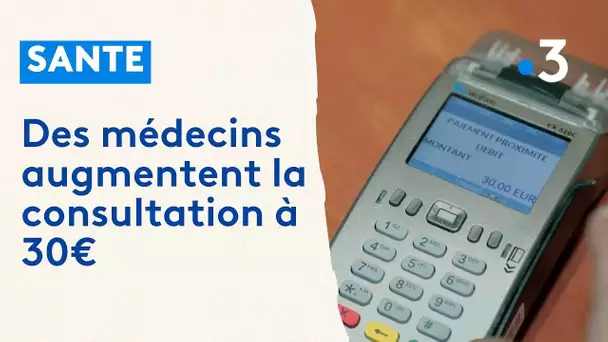 Des médecins augmentent la consultation à 30€