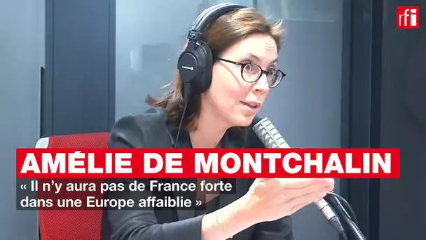 Amélie de Montchalin (ministre) : « Il n’y aura pas de France forte dans une Europe affaiblie »