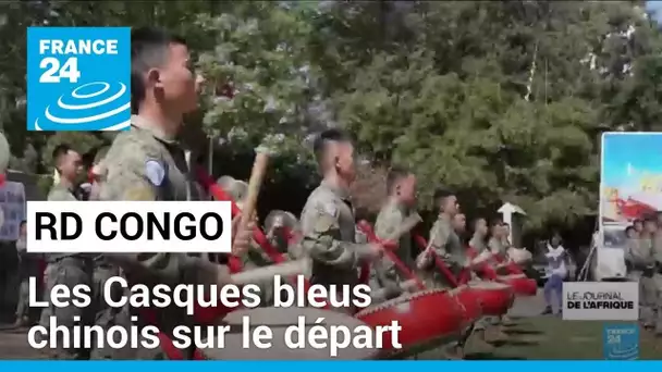 RD Congo : les Casques bleus chinois sur le départ • FRANCE 24