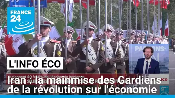 La mainmise des Gardiens de la révolution sur l'économie iranienne • FRANCE 24