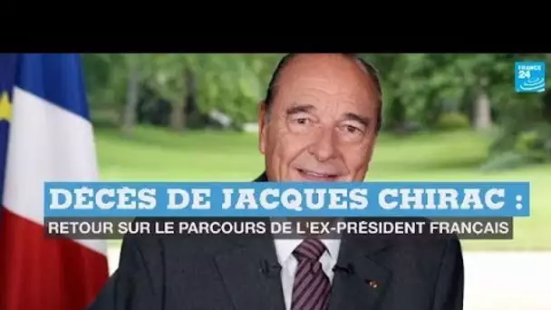 Décès de Jacques Chirac : retour sur le parcours de l'ex-président français