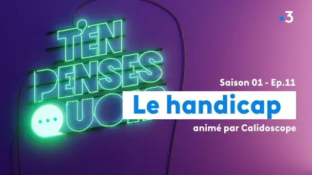 Le handicap : 4 jeunes en parlent dans 'T&#039;en penses quoi ?'