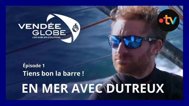 Vendée Globe : en mer avec Benjamin Dutreux # 1 - Tiens bon la barre