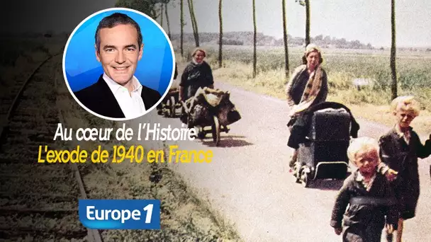 Au cœur de l&#039;histoire: L&#039;exode de 1940 en France (Franck Ferrand)