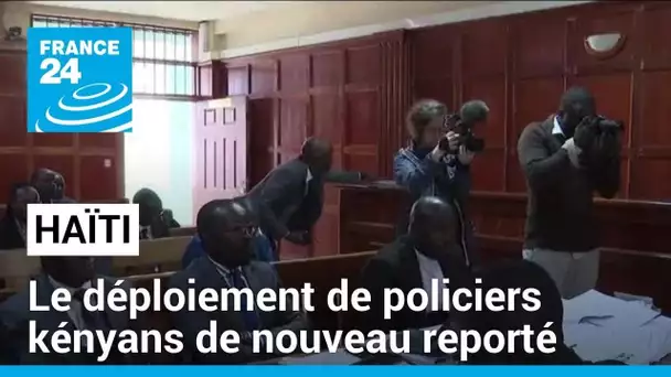 Haïti : le déploiement de policiers kényans de nouveau reporté • FRANCE 24