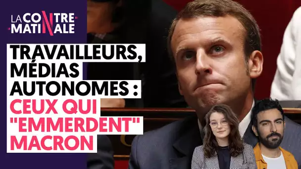 Travailleurs, médias autonomes : Ceux qui "emmerdent" Macron  |  Contre-Matinale #80