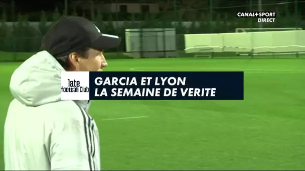 Garcia et Lyon : La semaine de vérité