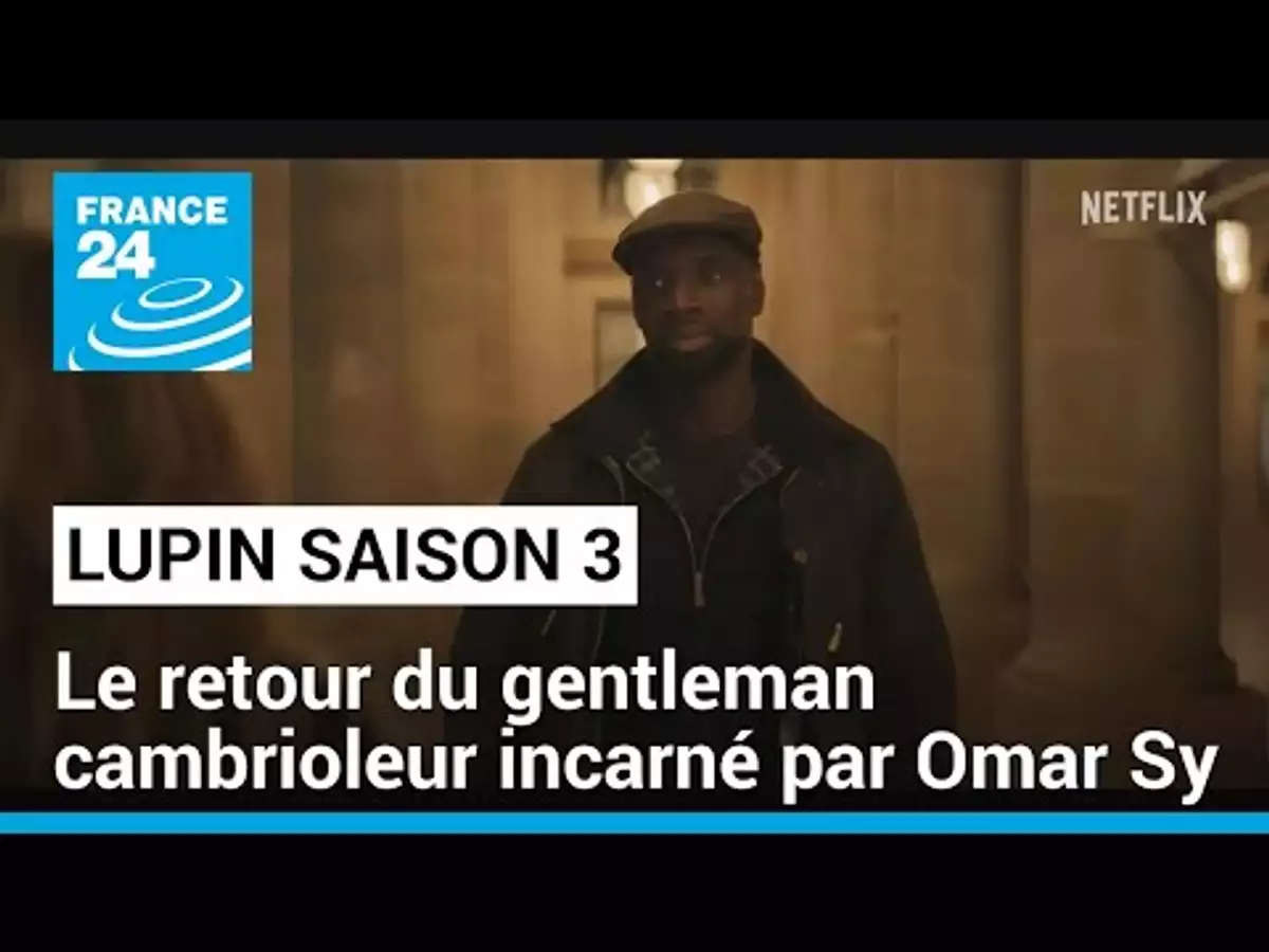 Lupin Saison 3 Le Retour Du Gentleman Cambrioleur Incarné Par Omar Sy • France 24 Allo Trends