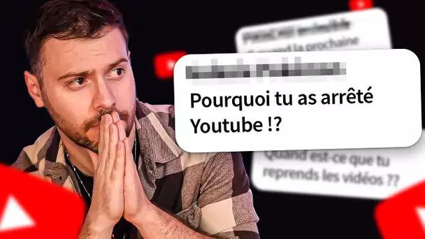 POURQUOI J'AI ARRÊTÉ YOUTUBE ? (explication importante)